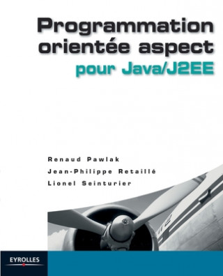 Kniha Programmation orientee aspect pour Java/J2EE Renaud Pawlak