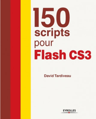 Book 150 scripts pour Flash CS3 David Tardiveau