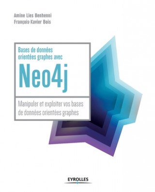 Kniha Bases de donnees orientees graphes avec NEO4J Francois-Xavier Bois