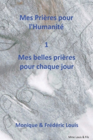 Kniha Mes Pri?res pour l'humanité - Mes belles Pri?res pour chaque jour Frederic Louis