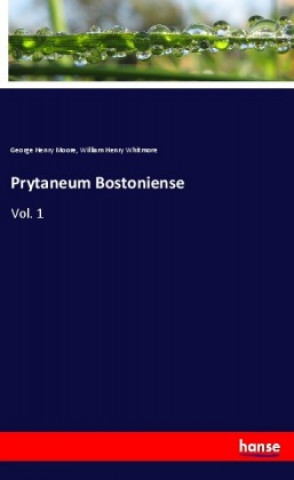 Kniha Prytaneum Bostoniense William Henry Whitmore