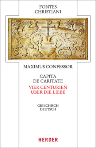 Kniha Capita de caritate - Vier Centurien über die Liebe Maximus der Bekenner