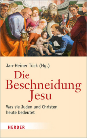 Könyv Die Beschneidung Jesu Jan-Heiner Tück