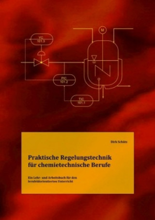 Carte Praktische Regelungstechnik für chemietechnische Berufe Dirk Schütz
