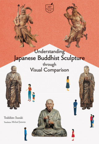 Kniha Understanding Japanese Buddhist Sculpture through Visual Comparison Michael Jamentz