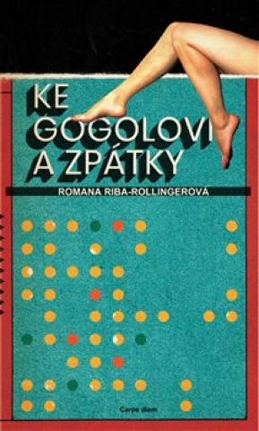 Kniha Ke Gogolovi a zpátky Romana Riba-Rollingerová