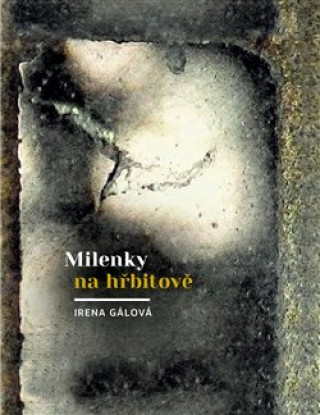 Kniha Milenky na hřbitově Irena Gálová