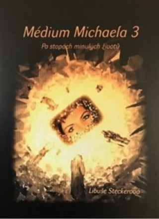 Kniha Médium Michaela 3 Libuše Steckerová