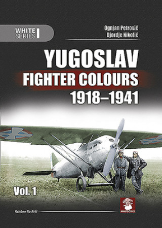 Book Yugoslav Fighter Colours 1918-1941. Volume 1 Djordie Nikolic