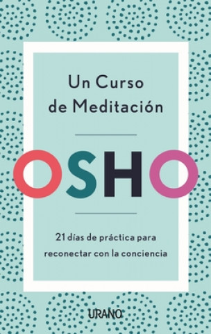 Könyv Un curso de meditación : 21 días de práctica para reconectar con la conciencia 