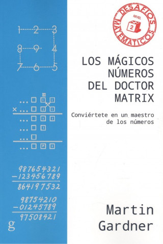 Carte LOS MÁGICOS NÚMEROS DEL DOCTOR MATRIX. NIVEL 2 MARTIN GARDNER