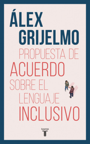 Kniha Propuesta de Acuerdo Sobre El Lenguaje Inclusivo / A Proposed Agreement on Inclusivo / A Proposed Agreement on Inclusive Language 