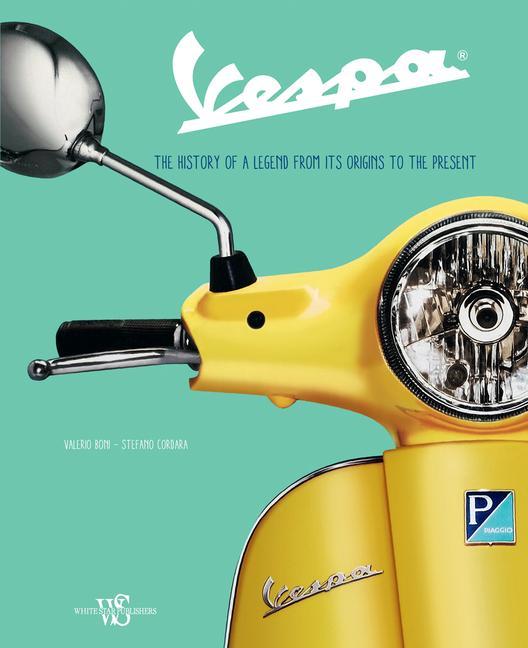 Book Vespa: The History of a Legend from Its Origins to the Present Stefano Cordara