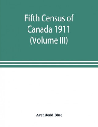 Kniha Fifth census of Canada 1911 (Volume III) 