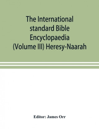 Buch International standard Bible Encyclopaedia (Volume III) Heresy-Naarah 