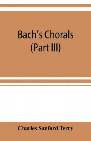 Książka Bach's chorals (Part III) The Hymns and Hymn Melodies of the Organ Works 