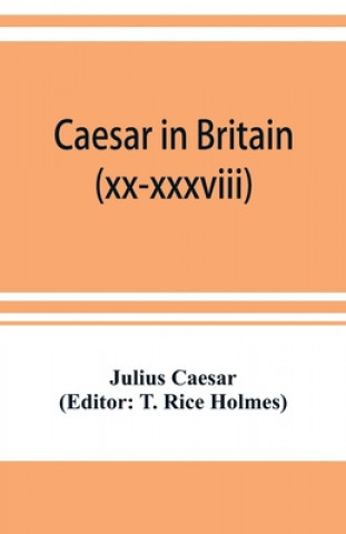 Könyv Caesar in Britain T. Rice Holmes