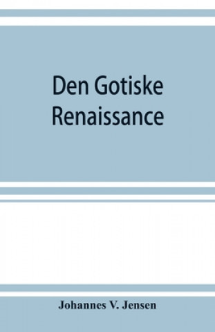 Knjiga Den gotiske renaissance Johannes V. Jensen