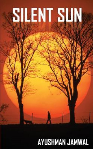 Knjiga Silent Sun Ayushman Jamwal