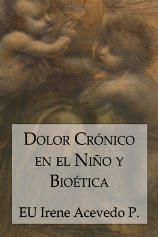 Könyv Dolor Cronico en el Nino y Bioetica Juan Carlos Barroux R.