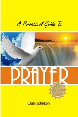 Knjiga A Practical Guide to Prayer Olubi Johnson