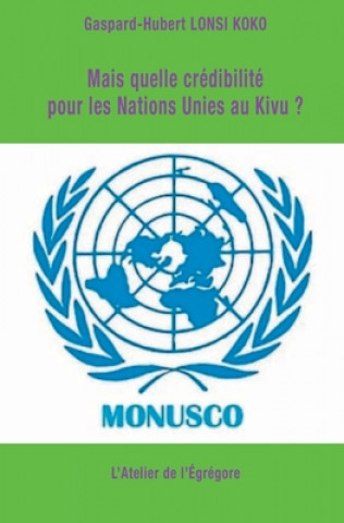 Kniha Mais quelle credibilite pour les Nations Unies au Kivu ? 