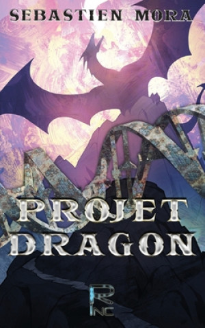 Knjiga Projet Dragon Sébastien Mora
