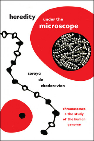 Knjiga Heredity under the Microscope Soraya De Chadarevian