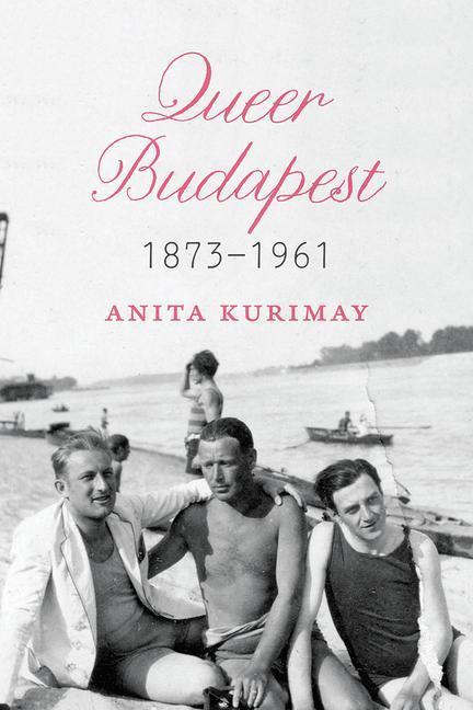 Carte Queer Budapest, 1873-1961 Anita Kurimay