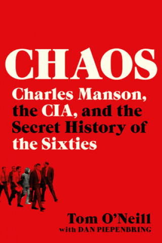 Книга Chaos : Charles Manson, the CIA, and the Secret History of the Sixties Dan Piepenbring