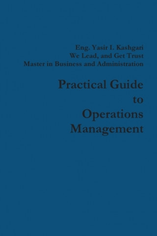 Knjiga Practical Guide to Operations Management Eng Yasir I. Kashgari