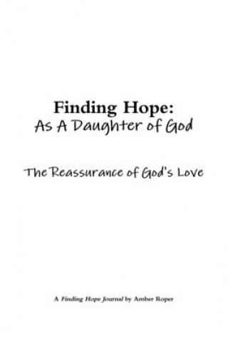 Kniha Finding Hope As A Daughter of God: Reassurance of God's Love 