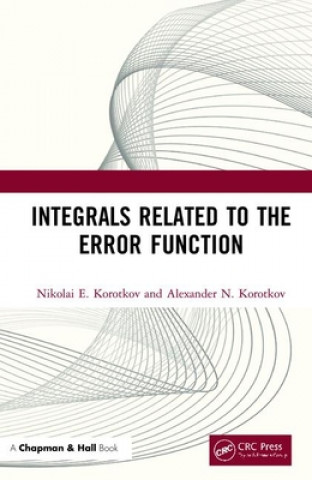 Knjiga Integrals Related to the Error Function Nikolai E. Korotkov
