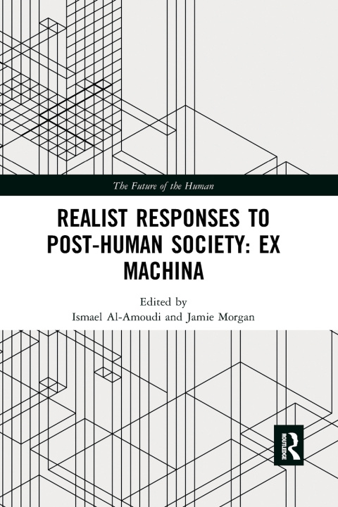 Kniha Realist Responses to Post-Human Society: Ex Machina Ismael Al-Amoudi