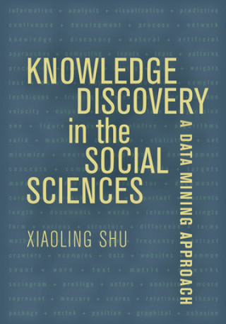 Kniha Knowledge Discovery in the Social Sciences Prof. Xiaoling Shu