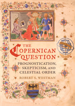 Книга Copernican Question Robert S. Westman