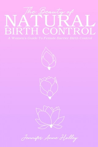 Carte The Beauty of Natural Birth Control: A Women's Guide to Female Barrier Birth Control 