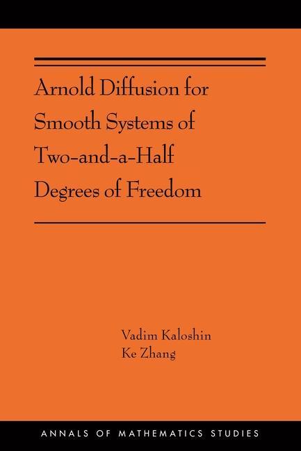 Knjiga Arnold Diffusion for Smooth Systems of Two and a Half Degrees of Freedom Vadim Kaloshin