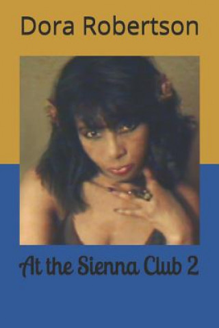 Книга At the Sienna Club 2: featuring The Trouble With Vice! Dora Robertson