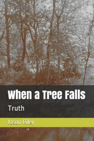 Knjiga When a Tree Falls: Truth Jason Riley