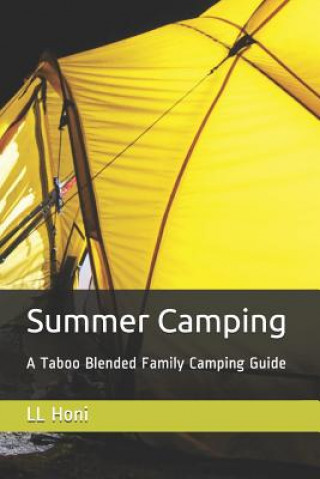 Knjiga Summer Camping: A Taboo Blended Family Camping Guide LL Honi