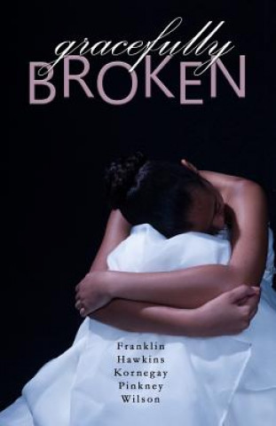 Knjiga Gracefully Broken Sharon Kornegay