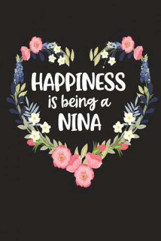 Kniha Happiness Is Being a Nina: Cute Mother's Day Gift for Awesome Mom, Nana, Gigi, Mimi Cute Journals