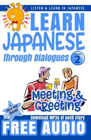 Kniha Learn Japanese through Dialogues: Meeting and Greeting: Listen & Learn in Japanese Yumi Boutwell