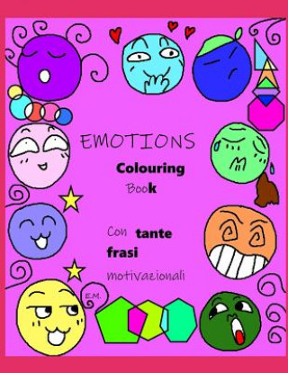 Carte EMOTIONS Colouring Book: Con tante frasi motivazionali E M