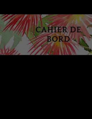 Kniha Cahier de bord: 100 pages cahier de bord Account Book