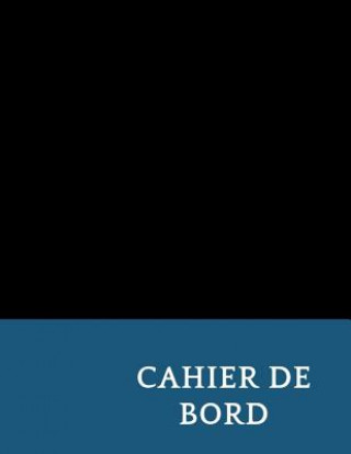 Kniha Cahier de bord: 100 pages cahier de bord Account Book