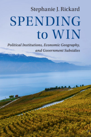 Book Spending to Win Stephanie J. (London School of Economics and Political Science) Rickard