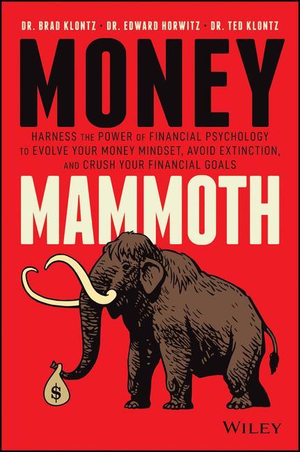 Carte Money Mammoth - Harness The Power of Financial Psychology to Evolve Your Money Mindset, Avoid Ectinction, and Crush Your Financial Goals Edward Horwitz