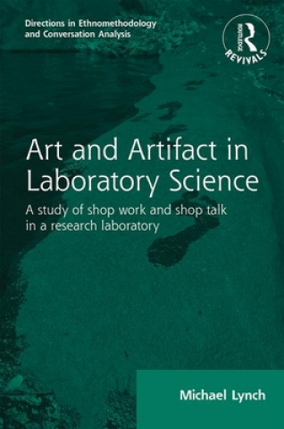 Carte Routledge Revivals: Art and Artifact in Laboratory Science (1985) Michael Lynch